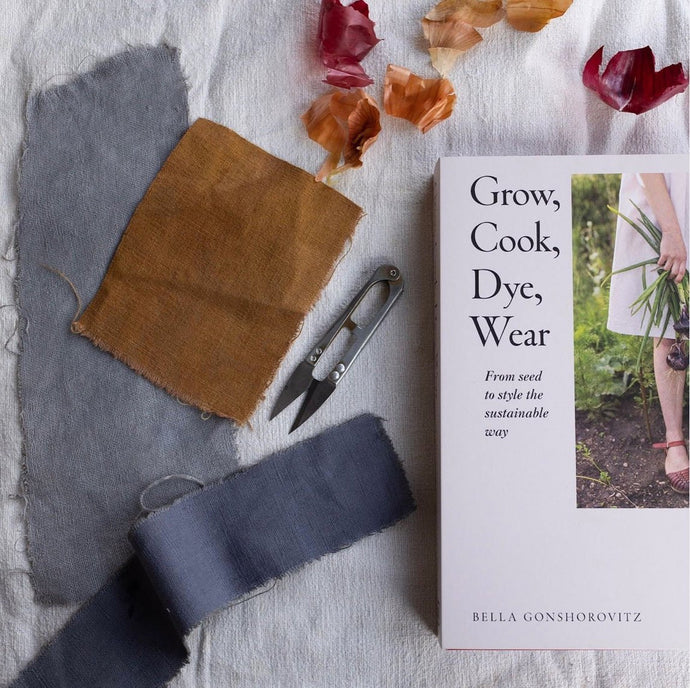 GROW, COOK, DYE, WEAR Book | From seed to style the sustainable way